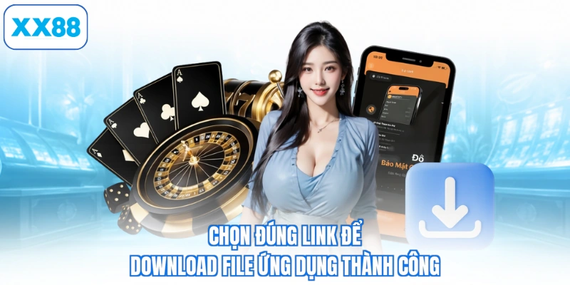 Chọn đúng link để download file ứng dụng thành công
