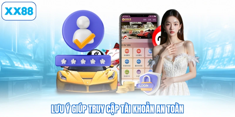 Lưu ý giúp truy cập tài khoản an toàn