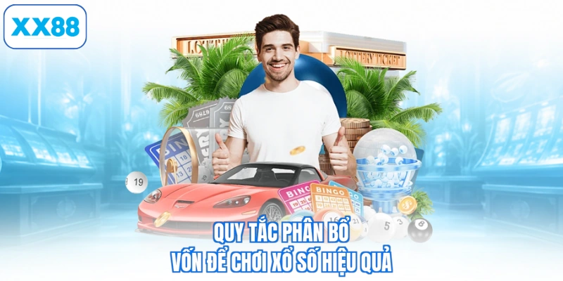 Quy tắc phân bổ vốn để chơi xổ số hiệu quả